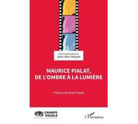 Maurice Pialat, De L'ombre À La Lumière