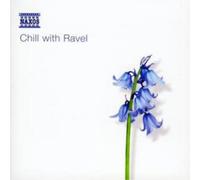 Maurice Ravel Chill With Ravel (CD) Album