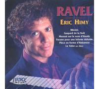 Maurice Ravel/Eric Himy - Miroirs - Gaspard De La Nuit - Pièces En Forme De Habanera - Pavane Pour Une Infante Défunte...