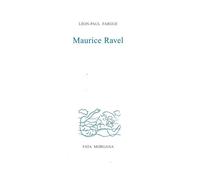 Maurice Ravel - Léon-Paul Fargue - Fata Morgana - broché - Essai