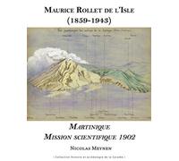 Maurice Rollet de l'Isle (1859-1943) Martinique Mission scientifique 1902 - Nicolas Meynen - Pu.des Antilles - broché - Essai