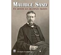 Maurice Sand - Un artiste aux multiples talents - Christophe Grandemange - Nouvelles Editions Sutton - broché - Biographie