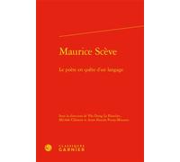 Maurice Scève Le poète en quête d'un langage - Vân Dung Le Flanchec - Classiques Garnier - relié - Essai