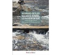 Maurice Zundel, le passeur de gué Bernard Geyler (Auteur)