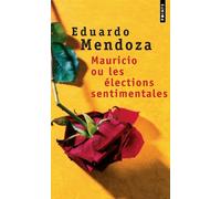 Mauricio ou les Elections sentimentales - Eduardo Mendoza - Points - Poche - Roman