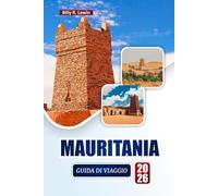 MAURITANIA GUIDA DI VIAGGIO 2026: Scopri paesaggi desertici, cultura nomade, cibo locale e consigli per pianificare il viaggio nella tua avventura in Africa occidentale