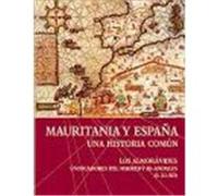 Mauritania y España. Una Historia Común. Los Almorávides Unificadores del Magreb y Al-Andalus (S. XI-XII)