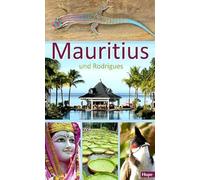 Mauritius: Ein Reiseführer für die Inseln Mauritius und Rodrigues