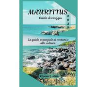Mauritius Guida di viaggio 2025: La guida essenziale ai costumi e alla cultura
