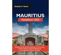 MAURITIUS Reiseführer 2025: Entdecken Sie die ultimative Reiseroute von Port Louis, versteckte Schätze und Top-Attraktionen für ein unvergessliches Erlebnis in Ostafrika