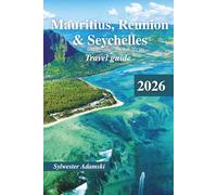 Mauritius, Reunion & Seychelles Travel Guide 2026: Explore Islands. Beaches, National parks, Nature reserves, Fine dining and Itineraries