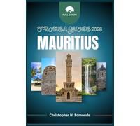 MAURITIUS TRAVEL GUIDE 2026 (FULL COLOR): Exploring Turquoise Lagoons, Lush Landscapes, and the Cultural Tapestry of the Indian Ocean