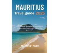 Mauritius travel secret 2025: Smart, honest strategies for food, culture, transport, and staying safe without the guesswork.