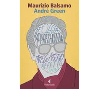 Maurizio Balsamo - André Green - Follia Rappresentazione Negativo Affetto Limite