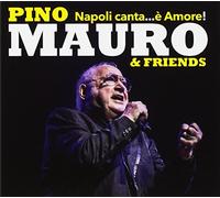 Mauro Pino & Friends - Napoli Canta E'.Amore Pino Maurio & Friends [Import]