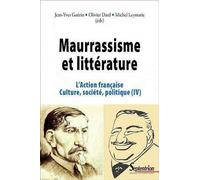 Maurrassisme et littérature L''Action française. Culture, société, politique (IV) - Olivier Dard - Presses Universitaires Du Septen-Trion - broché - Essai