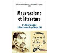 Maurrassisme et littérature L''Action française. Culture, société, politique (IV) - PU Septentrion - Presses Universitaires Du Septen-Trion - broché - Essai