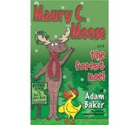 Maury C. Moose And The Forest Noel by Adam Baker Adam Baker (Auteur)