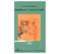 Mauthausen percer l'oubli: Mauthausen, Melk, Ebensee