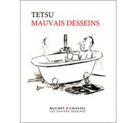 Mauvais desseins - Tetsu - Buchet-Chastel - broché - Beau livre
