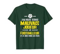 Mauvais Joueur Footballeur Cadeau drôle Football T-Shirt, Homme, Vert Forêt, 3XL