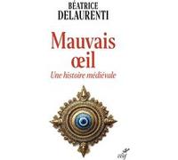Mauvais oeil. Une histoire médiévale Béatrice Delaurenti (Auteur)
