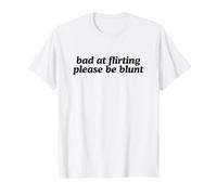 Mauvais pour flirter, Soyez Franc, drôle, Sortir Ensemble Gen Z Meme Gag T-Shirt