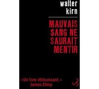 Mauvais sang ne saurait mentir Walter Kirn (Auteur), Eric Chédaille (Traduction)