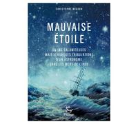 Mauvaise étoile ou les calamiteuses mais véridiques tribulations d'un astronome dans les mers d'Inde - Christophe Migeon - Paulsen Eds - broché - Essai