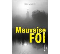 Mauvaise foi Jean Audouin (Auteur)
