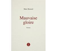 Mauvaise gloire - Marc Roussel - Sama - relié - Roman