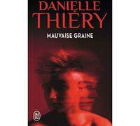 Mauvaise graine Danielle Thiéry (Auteur)