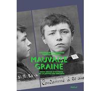 Mauvaise graine: Deux siècles d'histoire de la justice des enfants