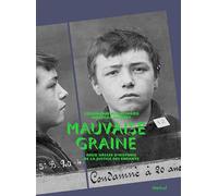 Mauvaise graine Deux siècles d'histoire de la justice des enfants - Véronique Blanchard - Textuel - broché - Essai