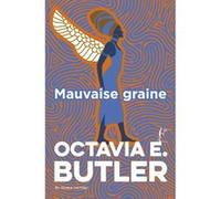 Mauvaise graine Jessica Shapiro (Traduction), Octavia E. Butler (Auteur), Jeanne-A Debats (Préface)