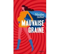 Mauvaise Graine - Nicolas Jaillet - Points - Poche - Roman