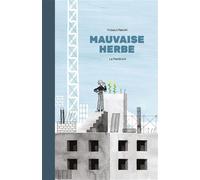 Mauvaise Herbe - Thibaut Rassat - La Pasteque Eds De - cartonné - Album jeunesse