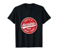 Mauvaise idée Humour : C'est Une idée Horrible ! Quelle Heure ? Sarcasme T-Shirt Graphique avec Valeur