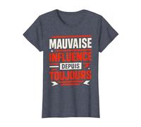 Mauvaise Influence Depuis Toujours Humour T-Shirt, Femme, Bleu Chiné, M