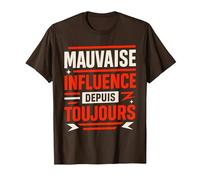 Mauvaise Influence Depuis Toujours Humour T-Shirt, Homme, Marron, L