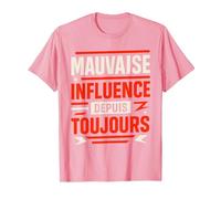 Mauvaise Influence Depuis Toujours Humour T-Shirt, Homme, Rose, L