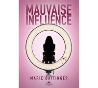 Mauvaise influence - Marie Battinger - L'oiseau Noir - broché - Roman