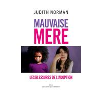 Mauvaise Mère Les blessures de l'adoption - Judith Norman - Les Liens Qui Liberent - broché - Récit