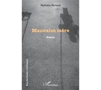Mauvaise mère - Nathalie Renaud - L'harmattan - broché - Roman