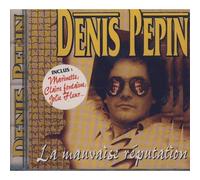 Denis Pepin – La mauvaise réputation