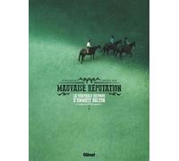 Mauvaise Réputation - Tome 1 - La Véritable Histoire D'emmett Dalton
