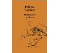 Mauvaises graines Philippe Gauthier (Auteur)