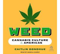 Mauvaises herbes : culture du cannabis dans les Amériques