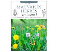 Gérard Sasias – Mauvaises herbes, vraiment ? – Comprendre, limiter… ou les laisser pousser – Broché