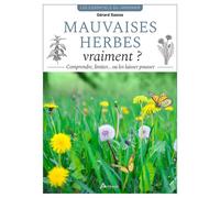 Gérard Sasias – Mauvaises herbes, vraiment ? – Comprendre, limiter… ou les laisser pousser – Broché